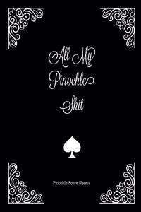All My Pinochle Shit, Pinochle Score Sheets