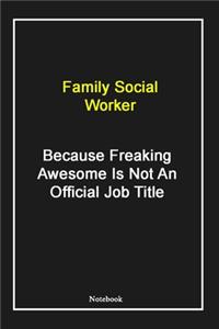 Family Social Worker Because Freaking Awesome Is Not An Official Job Title