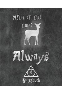 After all this time? Always Notizbuch