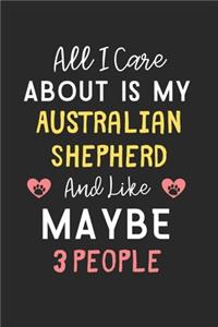 All I care about is my Australian Shepherd and like maybe 3 people