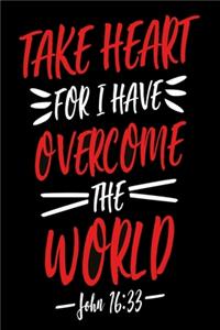 Take heart for i have overcome the world