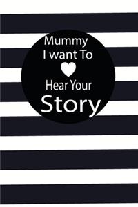 mummy I want to hear your story