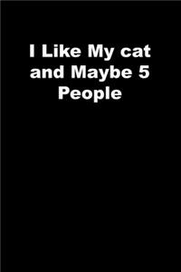 I Like My cat and Maybe 5 People