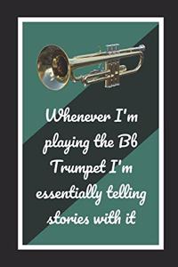 Whenever I'm Playing The Bb Trumpet I'm Essentially Telling Stories With It