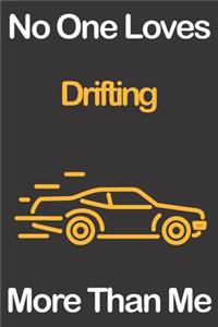 No One Loves Drifting More Than Me