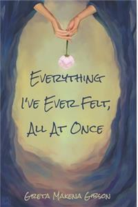 Everything I've Ever Felt, All At Once