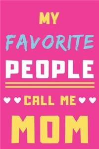 My Favorite People Call Me Mom