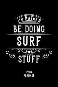 I'd Rather Be Doing Surf Stuff 2020 Planner