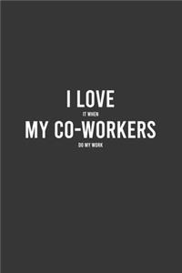 I Love It When My Coworkers Do My Work