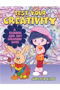 Test Your Creativity (A Fashion and Art coloring book)