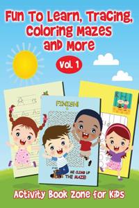 Fun to Learn, Tracing, Coloring Mazes and More Vol. 1