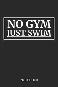 No Gym Just Swim Notebook