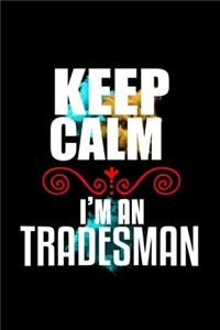 Keep calm I'm a tradesman