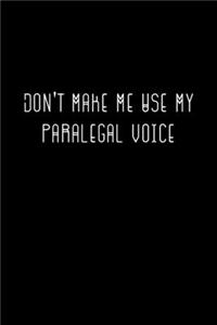 Don't Make Me Use My Paralegal Voice