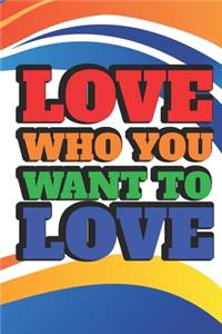Love Who You Want To Love