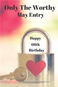 Only The Worthy May Entry Happy 66th Birthday!