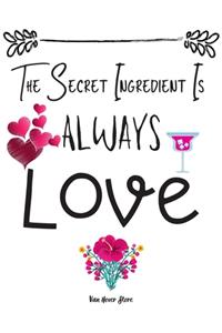 Secret Ingredient Is Always Love