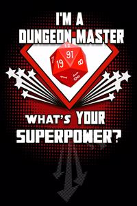 I'm A Dungeon Master What's Your Superpower?: Blank 120 pg Journal For Role-Playing Gamers and Players