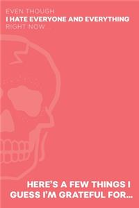 Even Though I Hate Everyone and Everything Right Now... Here's A Few Things I Guess I'm Grateful For...