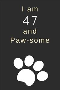 I am 47 and Paw-some