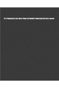 It's A Respiratory Care Nurse Thing You Wouldn't Understand Self Care Journal