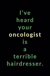 Oncologist Is A Terrible