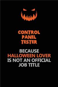 Control Panel Tester Because Halloween Lover Is Not An Official Job Title