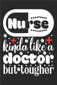 Nurse Kinda Like A Doctor But Tougher