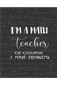 I'M a Math Teacher of course I have Problems