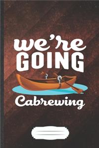 We're Going Cabrewing