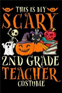 This Is My Scary 2nd Grade Teacher Costume: This Is My Scary 2nd Grade Teacher Costume Funny Halloween Journal/Notebook Blank Lined Ruled 6x9 100 Pages