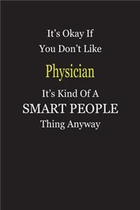 It's Okay If You Don't Like Physician It's Kind Of A Smart People Thing Anyway