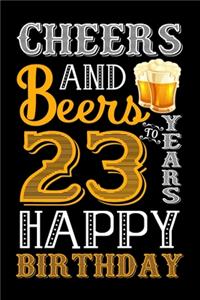 Cheers And Beers To 23 Years Happy Birthday