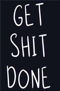 Get Shit Done