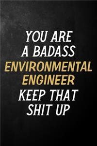 You Are A Badass Environmental Engineer Keep That Shit Up