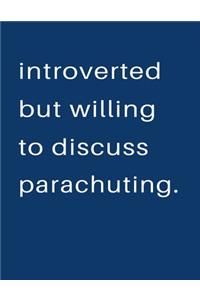 Introverted But Willing To Discuss Parachuting