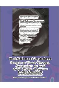 Black Madonna of Częstochowa Prayers on Flower Images Supplications for Help Against Affliction & Oppression by Artist Grace Divine