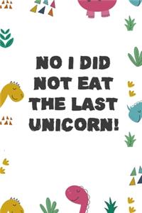 No I Did Not Eat The Last Unicorn!