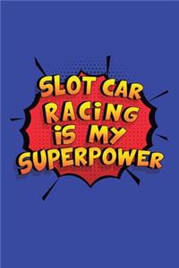 Slot Car Racing Is My Superpower