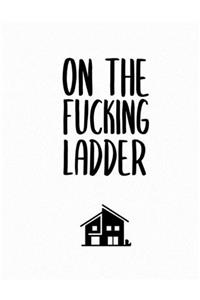 On The Fucking Ladder