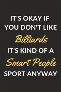 It's Okay If You Don't Like Billiards It's Kind Of A Smart People Sport Anyway