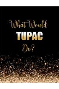 What Would Tupac Do?