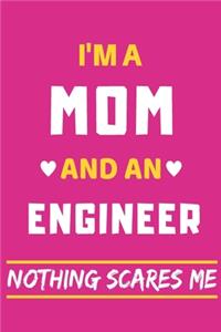 I'm A Mom And An Engineer Nothing Scares Me