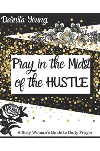 Pray In The Midst of The Hustle Prayer Journal (Glitter Edition)