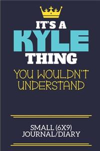 It's A Kyle Thing You Wouldn't Understand Small (6x9) Journal/Diary
