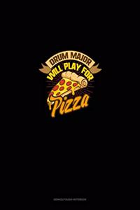 Drum Major will Play For (Pizza)