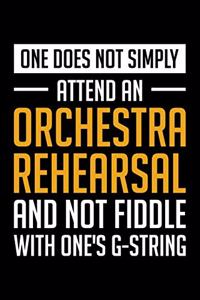 One Does Not Simply Attend An Orchestra Rehearsal And Not Fiddle With One's G-String