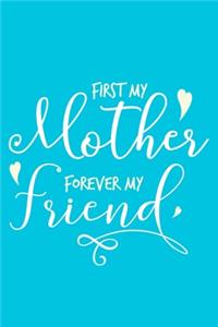 First My Mother Forever My Friend