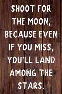 Shoot for the Moon, because even if you miss, you'll land among the Stars. Happy 67th Birthday!