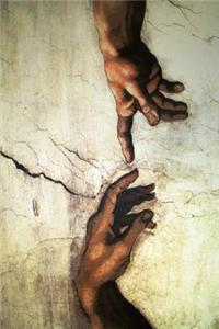 God and Adam Hands of Creation Sistine Chapel Michelangelo Journal